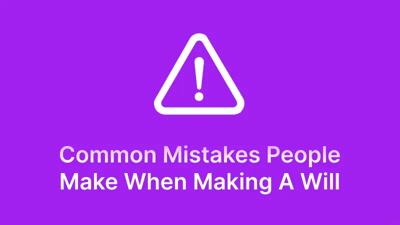Related to common mistakes people make when making a will (and how to avoid them)