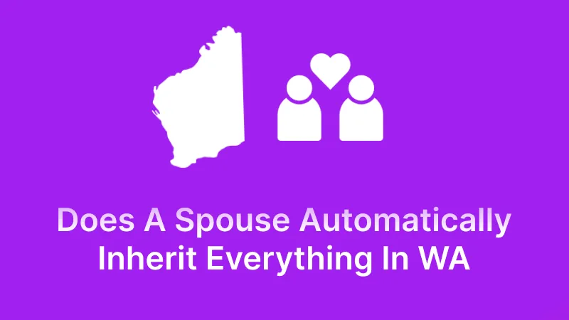 Related to does my spouse automatically inherit everything in western australia?