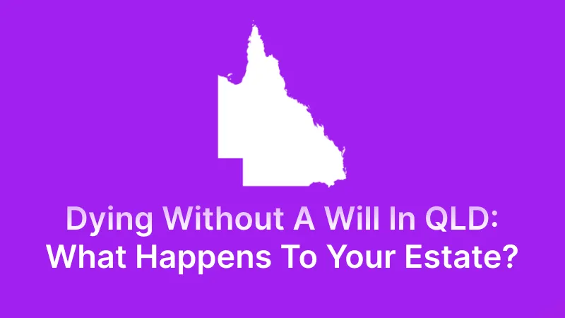 Related to dying without a will in queensland: what happens to your estate?