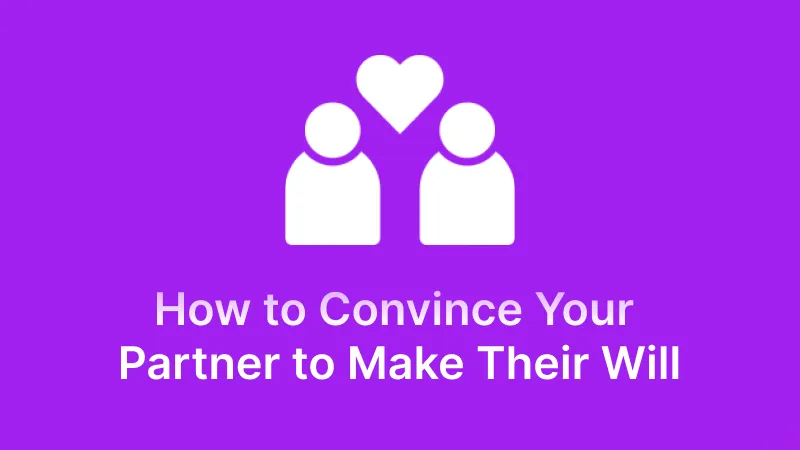 Related to how to convince your partner to make their will