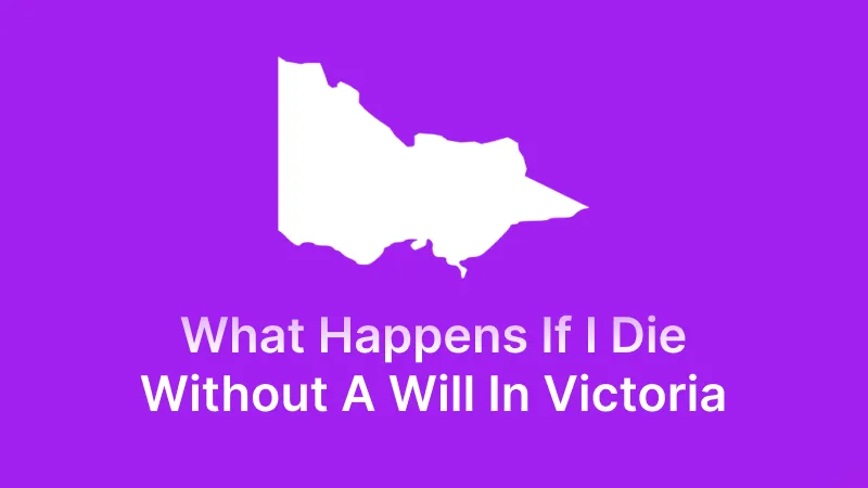 Related to what happens if i die without a will in victoria?