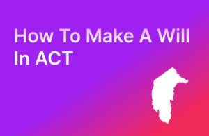 How to Make a Will in the Australian Capital Territory (ACT)