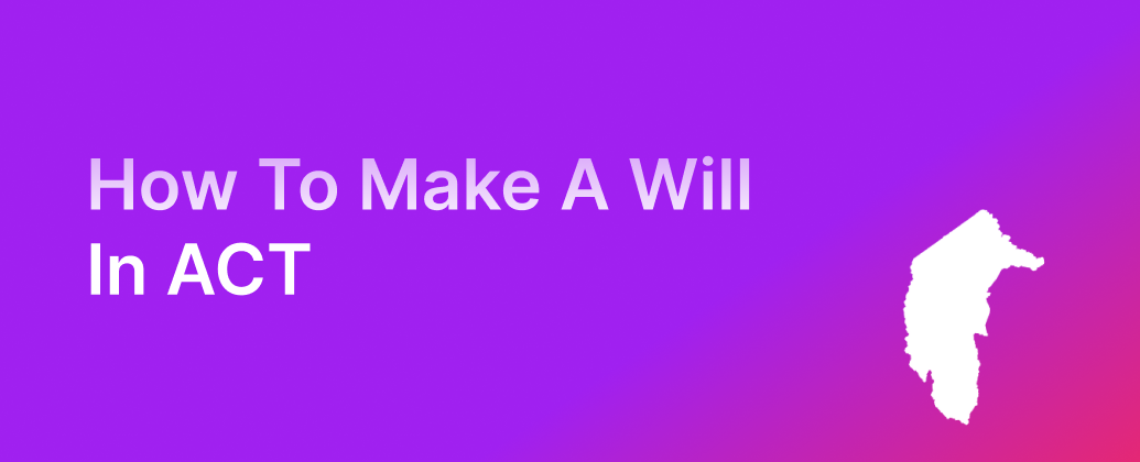 How to Make a Will in ACT