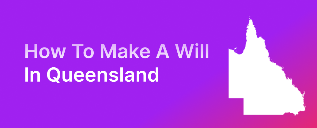 How to Make a Will in Queensland