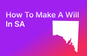 How to Make a Will in South Australia