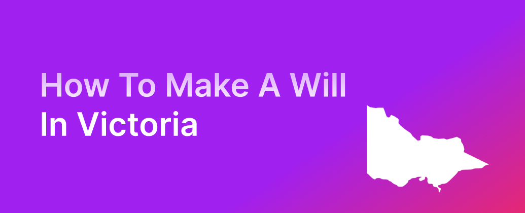 How to Make a Legal Will in Victoria
