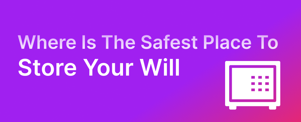 Where is the safest place to store your Will in Australia